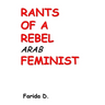 Rants of a Rebel Arab Feminist