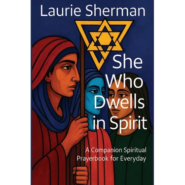 She Who Dwells in Spirit: A Companion Spiritual Prayerbook for Everyday