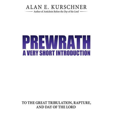Prewrath: A Very Short Introduction to the Great Tribulation, Rapture, and Day of the Lord