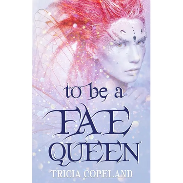 To be a Fae Queen