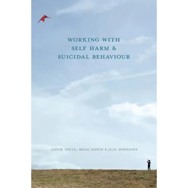 Working with Self Harm and Suicidal Behaviour