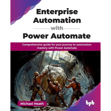 Enterprise Automation with Power Automate: Comprehensive guide for your journey to automation mastery with Power Automate (English Edition)