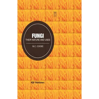 Fungi: Their Nature and uses