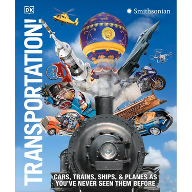Transportation!: Cars, Trains, Ships and Planes as You've Never Seen Them Before