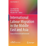 International Labour Migration in the Middle East and Asia: Issues of Inclusion and Exclusion