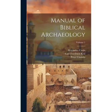 Manual of Biblical Archaeology; Volume 1