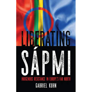 Liberating Sápmi: Indigenous Resistance in Europe's Far North