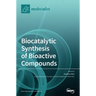 Biocatalytic Synthesis of Bioactive Compounds