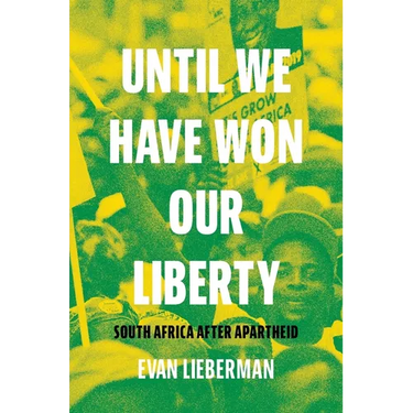 Until We Have Won Our Liberty: South Africa After Apartheid
