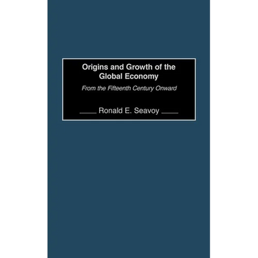 Origins and Growth of the Global Economy: From the Fifteenth Century Onward