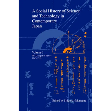 A Social History of Science and Technology in Contemporary Japan: Volume 1: The Occupation Period 1945-1952