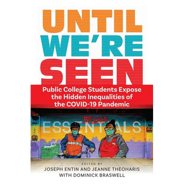 Until We're Seen: Public College Students Expose the Hidden Inequalities of the Covid-19 Pandemic