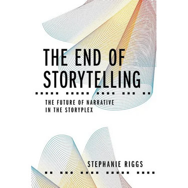 The End of Storytelling: The Future of Narrative in the Storyplex