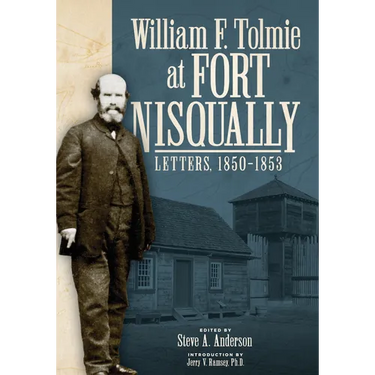William F. Tolmie at Fort Nisqually: Letters, 1850-1853