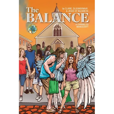 The Balance: A Channeled Manuscript