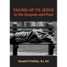 FACING UP TO JESUS in the Gospels and Paul