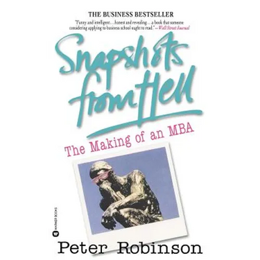 Snapshots from Hell: The Making of an MBA