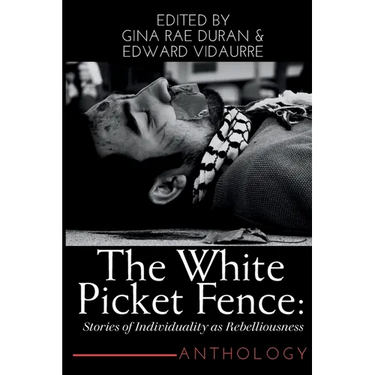 The White Picket Fence: Stories of Individuality as Rebelliousness Collection