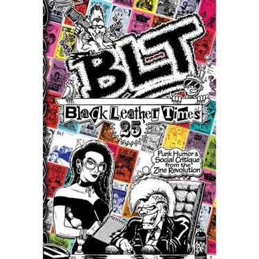 Blt 25: Black Leather Times Punk Humor and Social Critique from the Zine Revolution