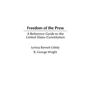 Freedom of the Press: A Reference Guide to the United States Constitution