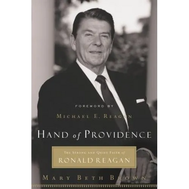 Hand of Providence: The Strong and Quiet Faith of Ronald Reagan