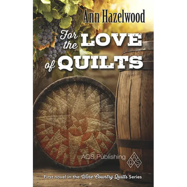 For the Love of Quilts: Wine Country Quilts Series Book 1 of 5