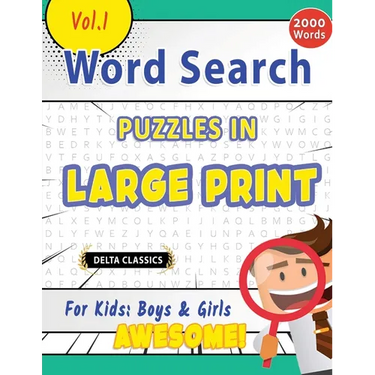 Word Search Puzzles in Large Print for Kids: Boys & Girls - Awesome! Vol.1 - Delta Classics