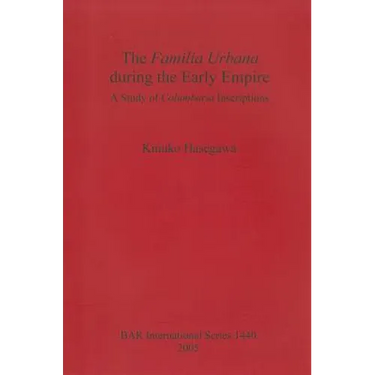 The Familia Urbana during the Early Empire: A Study of Columbaria Inscriptions