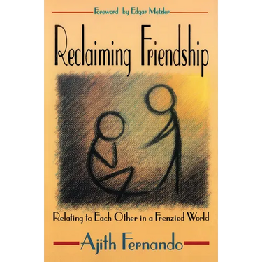 Reclaiming Friendship: Relating to Each Other in a Frenzied World