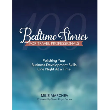 100 Bedtime Stories For Travel Professionals: Polishing Your Business-Developing Skills One Night At a Time