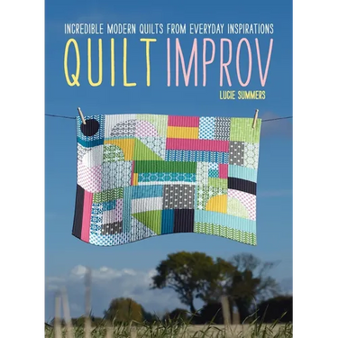 Quilt Improv: Incredible quilts from everyday inspirations