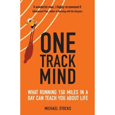 One Track Mind: What Running 150 Miles in a Day Can Teach You about Life