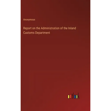 Report on the Administration of the Inland Customs Department