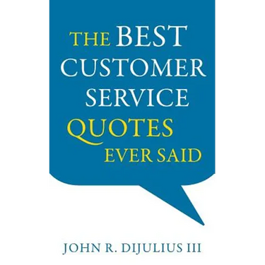 The Best Customer Service Quotes Ever Said