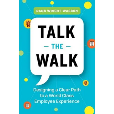 Talk the Walk: Designing a Clear Path to a World Class Employee Experience