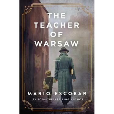 The Teacher of Warsaw: A WWII Novel
