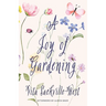 A Joy of Gardening (Warbler Classics Annotated Edition)
