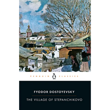 The Village of Stepanchikovo: And Its Inhabitants: From the Notes of an Unknown