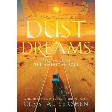 Dust & Dreams: Roadmap of the American Soul (A Memoir of the Mother Road, in Her Own Words)
