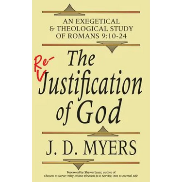 The Re-Justification of God: An Exegetical and Theological Study of Romans 9:10-24