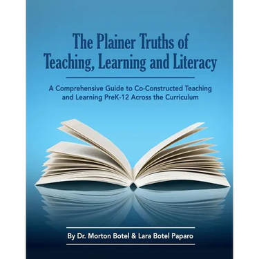 The Plainer Truths of Teaching, Learning and Literacy: A comprehensive guide to reading, writing, speaking and listening Pre-K-12 across the curriculu