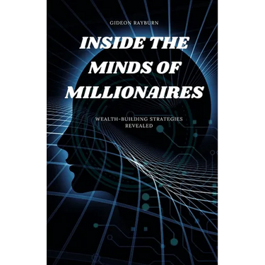 Inside the Minds of Millionaires: Wealth-Building Strategies Revealed