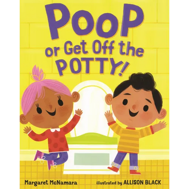 Poop or Get Off the Potty!
