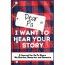 Dear Pa. I Want To Hear Your Story: A Guided Memory Journal to Share The Stories, Memories and Moments That Have Shaped Pa's Life 7 x 10 inch Hardback