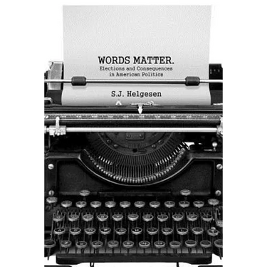 Words Matter: Elections and consequences in American politics