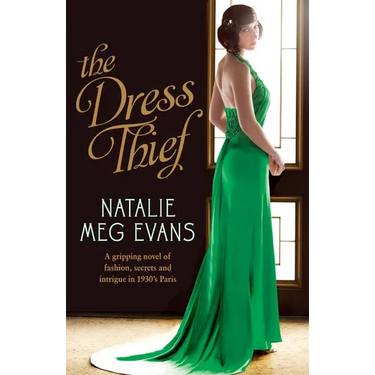 The Dress Thief: A gripping novel of fashion, secrets and intrigue in 1930s Paris