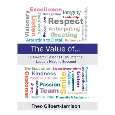 The Value of: 30 Powerful Lessons High-Potential Leaders Need to Succeed