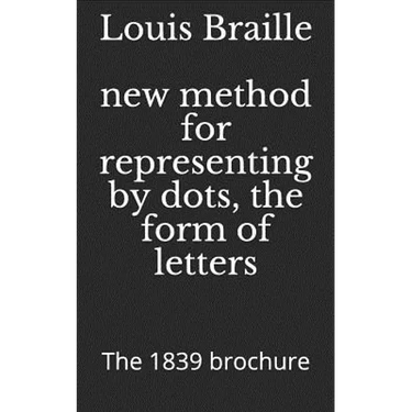 New Method for Representing by Dots, the Form of Letters: The 1839 Brochure