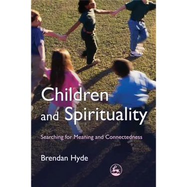 Children and Spirituality: Searching for Meaning and Connectedness
