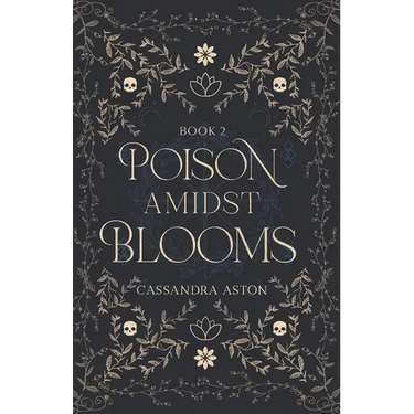 Poison Amidst Blooms: Deadly Fae Duology - Book 2